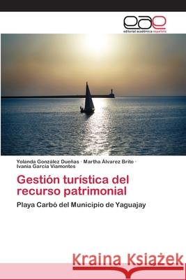 Gestión turística del recurso patrimonial González Dueñas, Yolanda 9783659061202 Editorial Acad Mica Espa Ola - książka