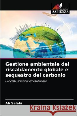 Gestione ambientale del riscaldamento globale e sequestro del carbonio Ali Salahi 9786204069821 Edizioni Sapienza - książka