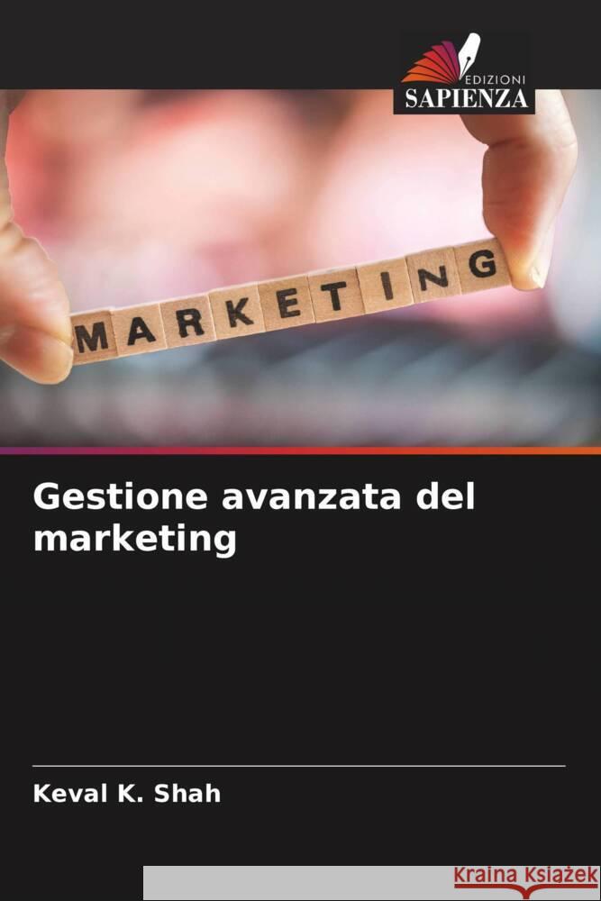 Gestione avanzata del marketing Shah, Keval  K. 9786206273462 Edizioni Sapienza - książka