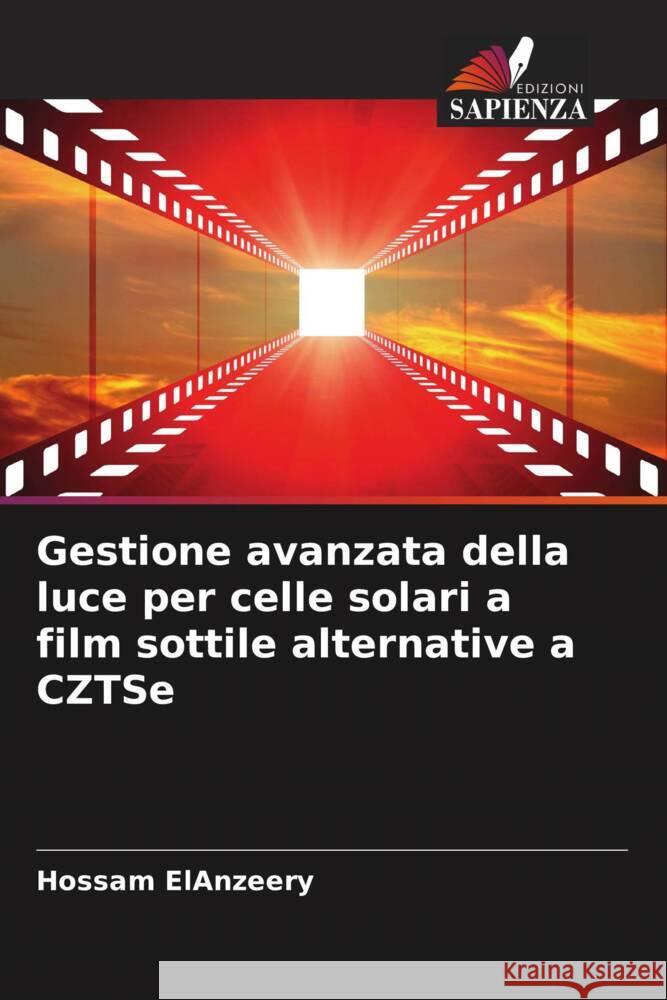 Gestione avanzata della luce per celle solari a film sottile alternative a CZTSe ElAnzeery, Hossam 9786208346843 Edizioni Sapienza - książka