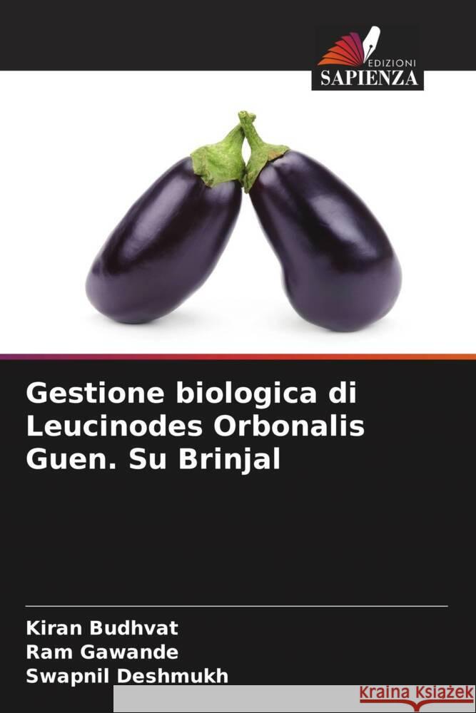 Gestione biologica di Leucinodes Orbonalis Guen. Su Brinjal Budhvat, Kiran, Gawande, Ram, Deshmukh, Swapnil 9786205542729 Edizioni Sapienza - książka