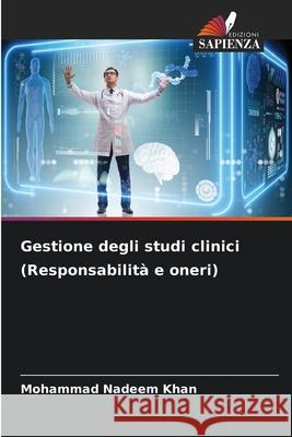 Gestione degli studi clinici (Responsabilit? e oneri) Mohammad Nadeem Khan 9786207868445 Edizioni Sapienza - książka