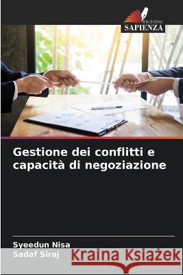 Gestione dei conflitti e capacit? di negoziazione Syeedun Nisa Sadaf Siraj 9786205628430 Edizioni Sapienza - książka