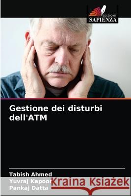 Gestione dei disturbi dell'ATM Tabish Ahmed Yuvraj Kapoor Pankaj Datta 9786204044156 Edizioni Sapienza - książka