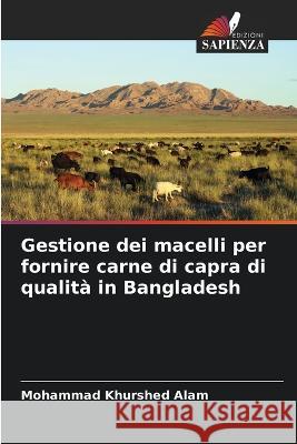 Gestione dei macelli per fornire carne di capra di qualita in Bangladesh Mohammad Khurshed Alam   9786205821862 Edizioni Sapienza - książka