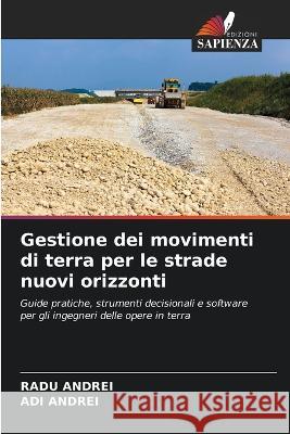 Gestione dei movimenti di terra per le strade nuovi orizzonti Radu Andrei Adi Andrei 9786205694824 Edizioni Sapienza - książka