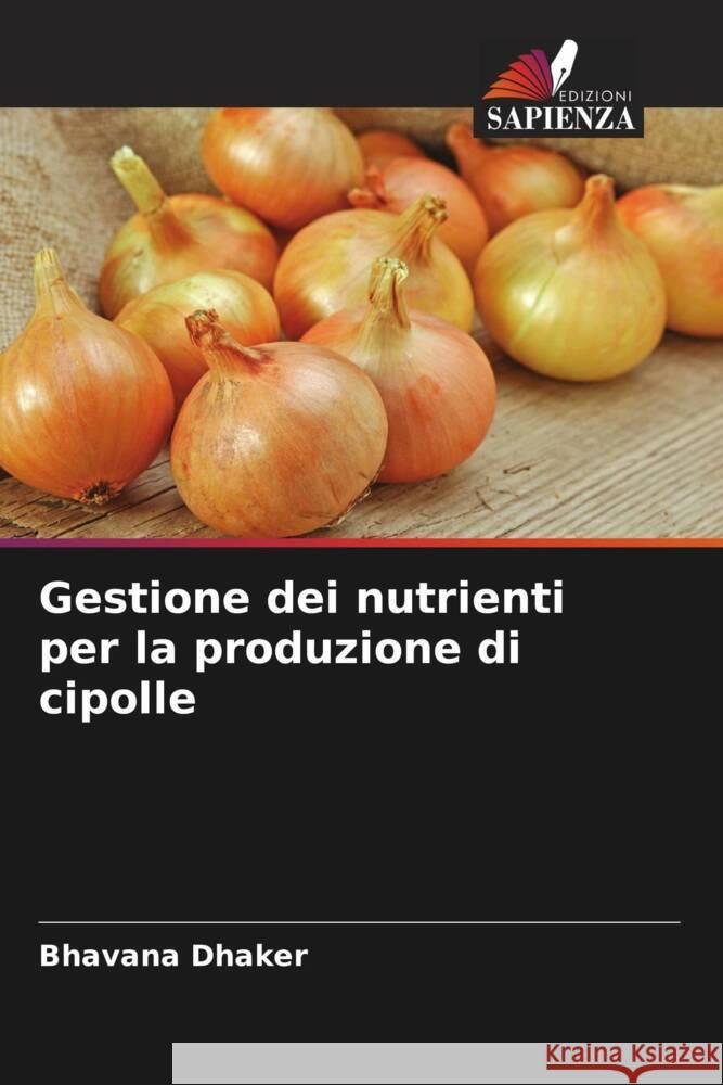 Gestione dei nutrienti per la produzione di cipolle Dhaker, Bhavana 9786205571170 Edizioni Sapienza - książka