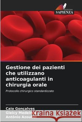 Gestione dei pazienti che utilizzano anticoagulanti in chirurgia orale Gonçalves, Caio, Medeiros, Gleicy, Azoubel, Antônio 9786208802059 Edizioni Sapienza - książka