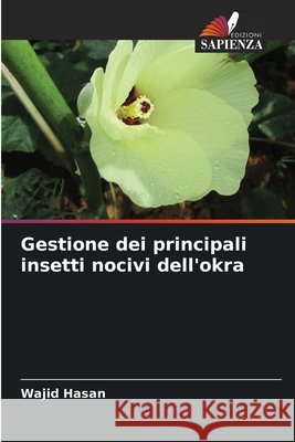 Gestione dei principali insetti nocivi dell'okra Wajid Hasan 9786209407444 Edizioni Sapienza - książka