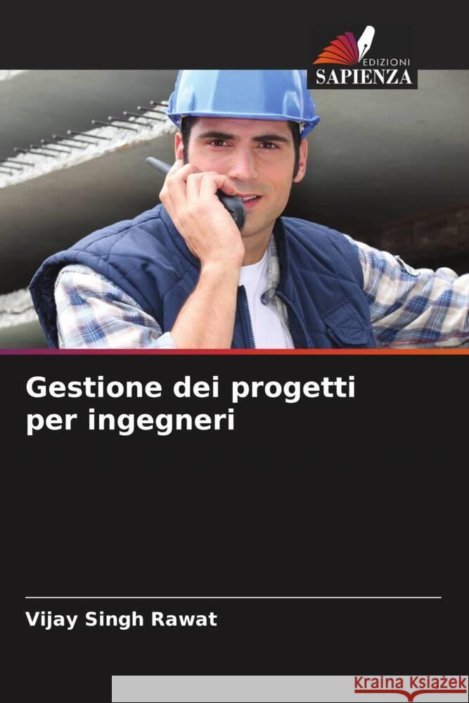 Gestione dei progetti per ingegneri Rawat, Vijay Singh 9786204630557 Edizioni Sapienza - książka