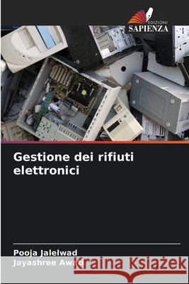 Gestione dei rifiuti elettronici Pooja Jalelwad Jayashree Awati 9786209655630 Edizioni Sapienza - książka