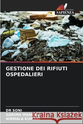 Gestione Dei Rifiuti Ospedalieri Dr Soni Garima Mangal Nirmala Kumari 9786205905715 Edizioni Sapienza - książka