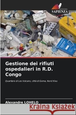 Gestione dei rifiuti ospedalieri in R.D. Congo LOHELO, Alexandre 9786200714053 Edizioni Sapienza - książka