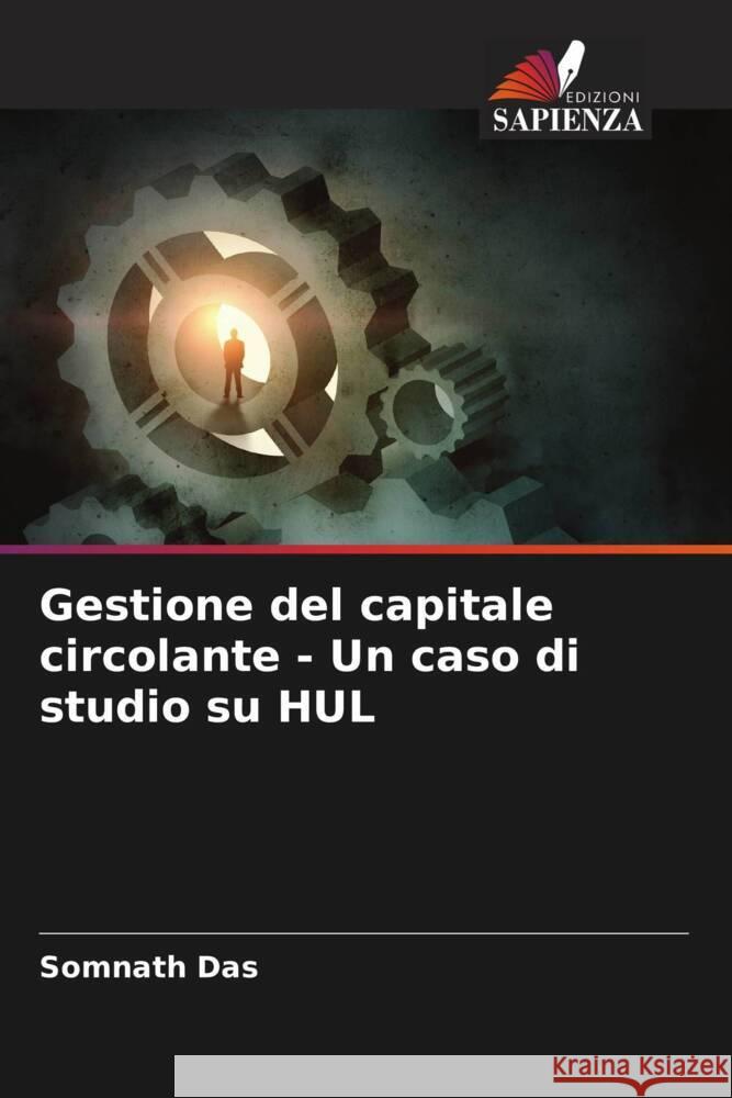 Gestione del capitale circolante - Un caso di studio su HUL Das, Somnath 9786208330873 Edizioni Sapienza - książka