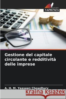 Gestione del capitale circolante e redditivit? delle imprese A. H. M. Yeaseen Chowdhury 9786205858011 Edizioni Sapienza - książka