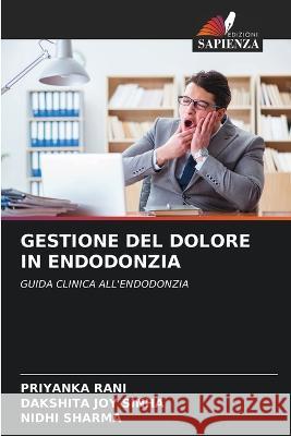 Gestione del Dolore in Endodonzia Priyanka Rani Dakshita Joy Sinha Nidhi Sharma 9786205705490 Edizioni Sapienza - książka