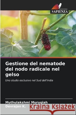Gestione del nematode del nodo radicale nel gelso Muthulakshmi Murugiah Devrajan K 9786207909902 Edizioni Sapienza - książka