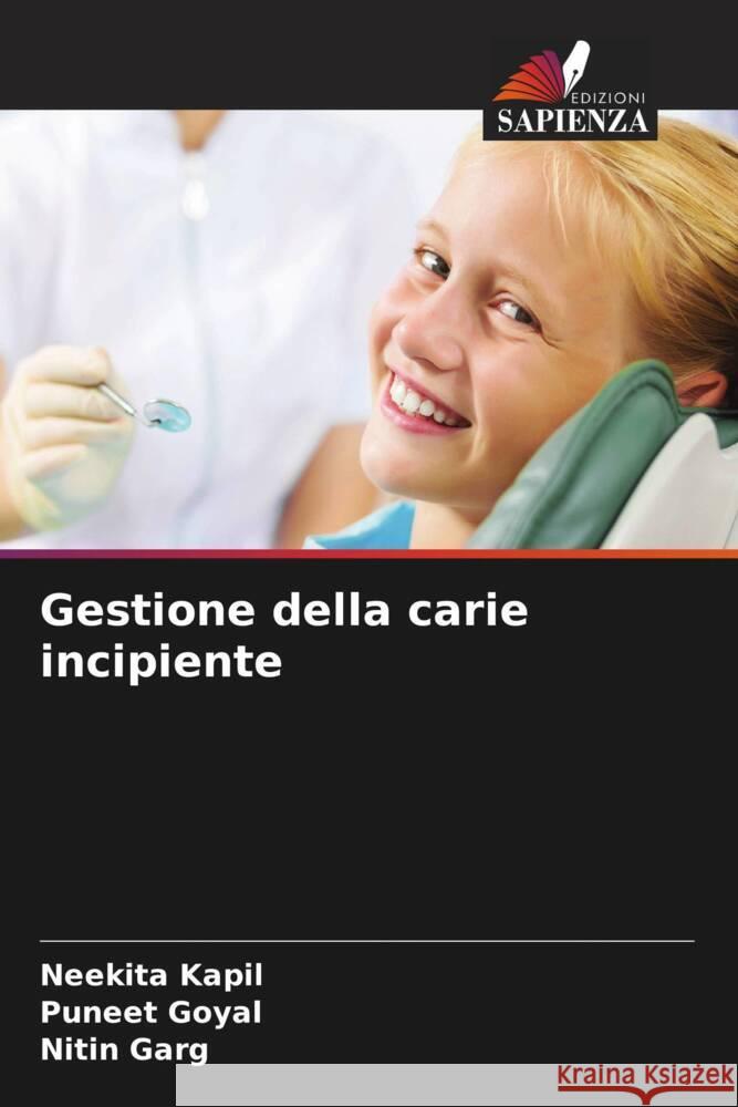 Gestione della carie incipiente Neekita Kapil Puneet Goyal Nitin Garg 9786206633839 Edizioni Sapienza - książka