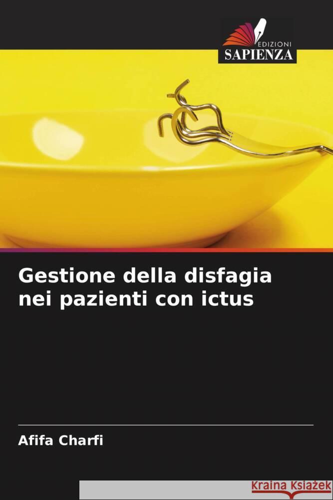 Gestione della disfagia nei pazienti con ictus Charfi, Afifa 9786204361116 Edizioni Sapienza - książka