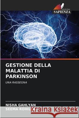 GESTIONE DELLA MALATTIA DI PARKINSON GAHLYAN, NISHA, Rohilla, Seema 9786202002585 Edizioni Sapienza - książka