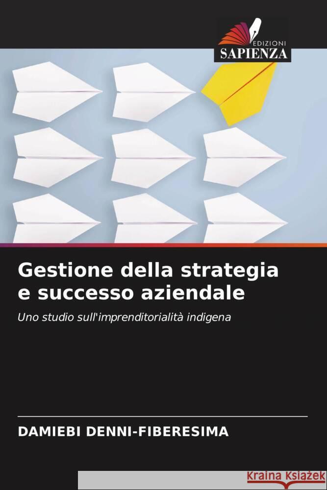 Gestione della strategia e successo aziendale Denni-Fiberesima, Damiebi 9786203009422 Edizioni Sapienza - książka