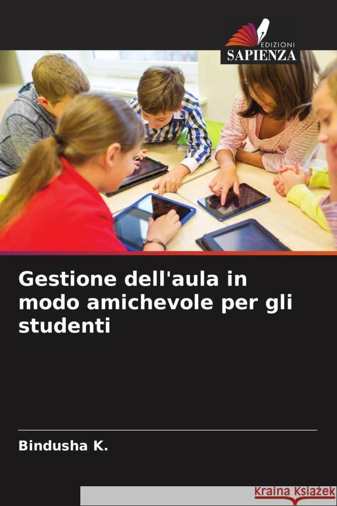 Gestione dell'aula in modo amichevole per gli studenti K., Bindusha 9786204670621 Edizioni Sapienza - książka