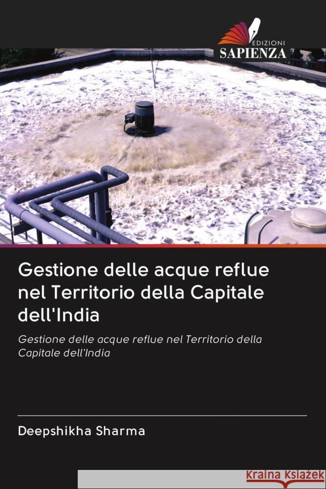 Gestione delle acque reflue nel Territorio della Capitale dell'India Sharma, Deepshikha 9786203062724 Edizioni Sapienza - książka