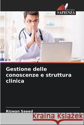 Gestione delle conoscenze e struttura clinica Rizwan Saeed   9786205790885 Edizioni Sapienza - książka