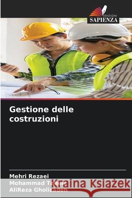 Gestione delle costruzioni Rezaei, Mehri, Taheri, Mohammad, Gholizadeh, AliReza 9786208905859 Edizioni Sapienza - książka