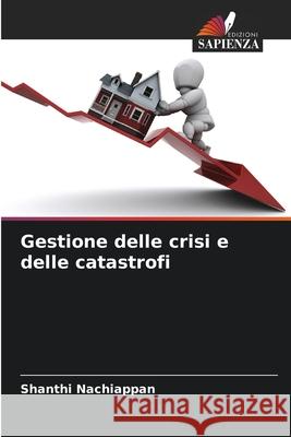 Gestione delle crisi e delle catastrofi Nachiappan, Shanthi 9786208987886 Edizioni Sapienza - książka