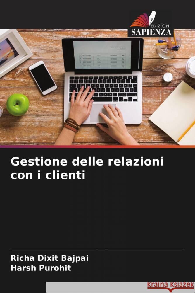 Gestione delle relazioni con i clienti Bajpai, Richa Dixit, Purohit, Harsh 9786205047750 Edizioni Sapienza - książka