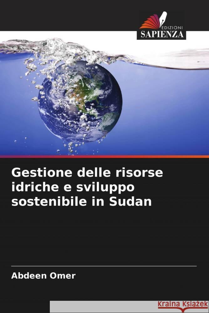 Gestione delle risorse idriche e sviluppo sostenibile in Sudan Omer, Abdeen 9786204577128 Edizioni Sapienza - książka