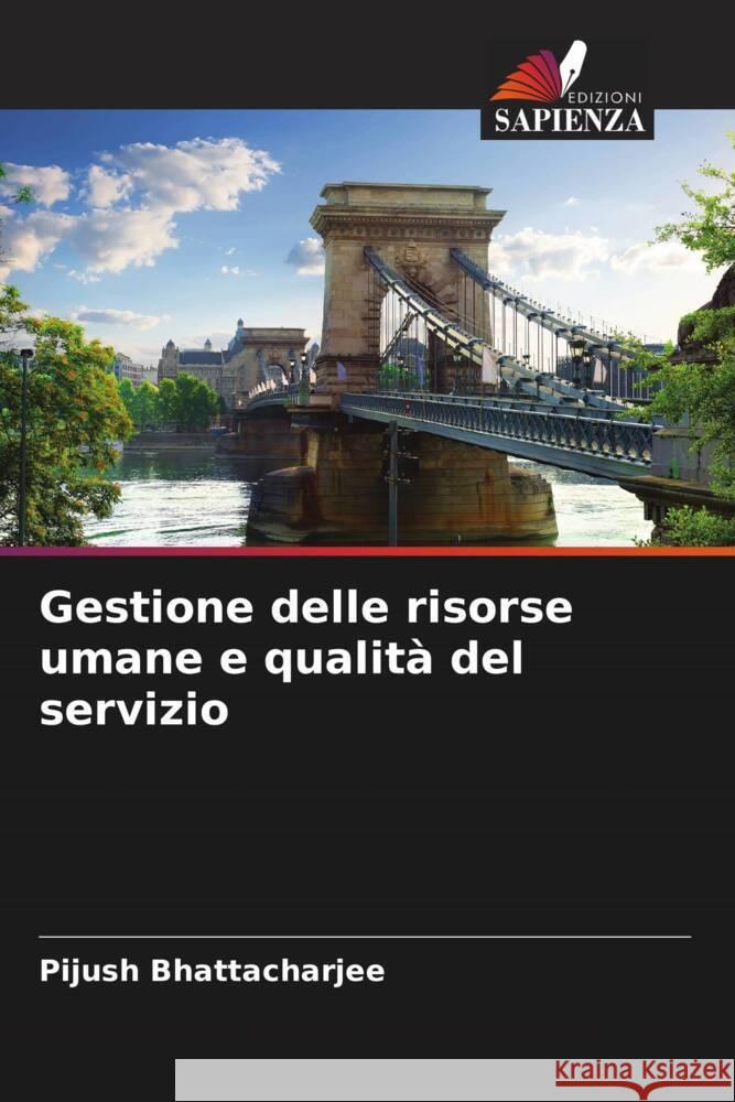 Gestione delle risorse umane e qualità del servizio Bhattacharjee, Pijush 9786204486512 Edizioni Sapienza - książka