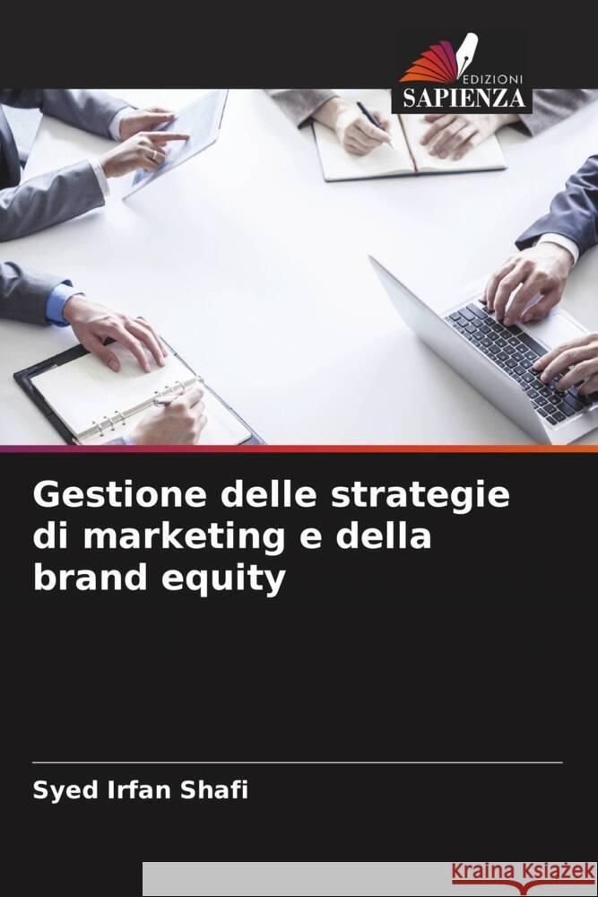 Gestione delle strategie di marketing e della brand equity Irfan Shafi, Syed 9786205234891 Edizioni Sapienza - książka