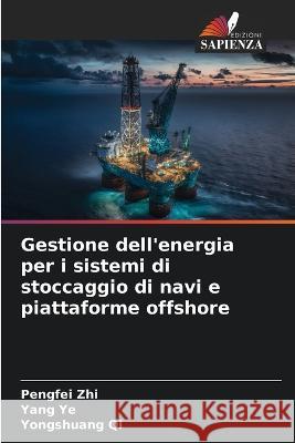 Gestione dell'energia per i sistemi di stoccaggio di navi e piattaforme offshore Pengfei Zhi Yang Ye Yongshuang Qi 9786206193401 Edizioni Sapienza - książka