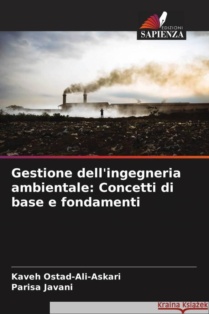 Gestione dell'ingegneria ambientale: Concetti di base e fondamenti Ostad-Ali-Askari, Kaveh, Javani, Parisa 9786204557144 Edizioni Sapienza - książka
