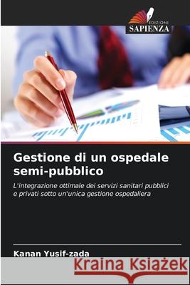 Gestione di un ospedale semi-pubblico Yusif-zada, Kanan 9786208715861 Edizioni Sapienza - książka