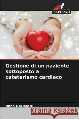 Gestione di un paziente sottoposto a cateterismo cardiaco Rana Dahmani 9786205296325 Edizioni Sapienza - książka