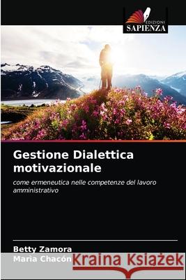 Gestione Dialettica motivazionale Betty Zamora, Marìa Chacón 9786202892605 Edizioni Sapienza - książka