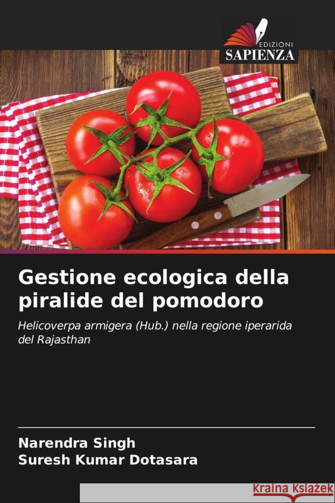 Gestione ecologica della piralide del pomodoro Singh, Narendra, Dotasara, Suresh Kumar 9786203965278 Edizioni Sapienza - książka