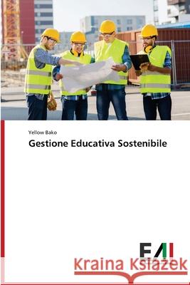 Gestione Educativa Sostenibile Yellow Bako 9786200831668 Edizioni Accademiche Italiane - książka
