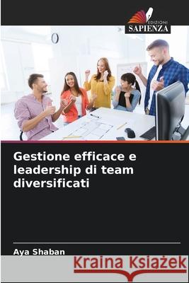 Gestione efficace e leadership di team diversificati Shaban, Aya 9786200743602 Edizioni Sapienza - książka