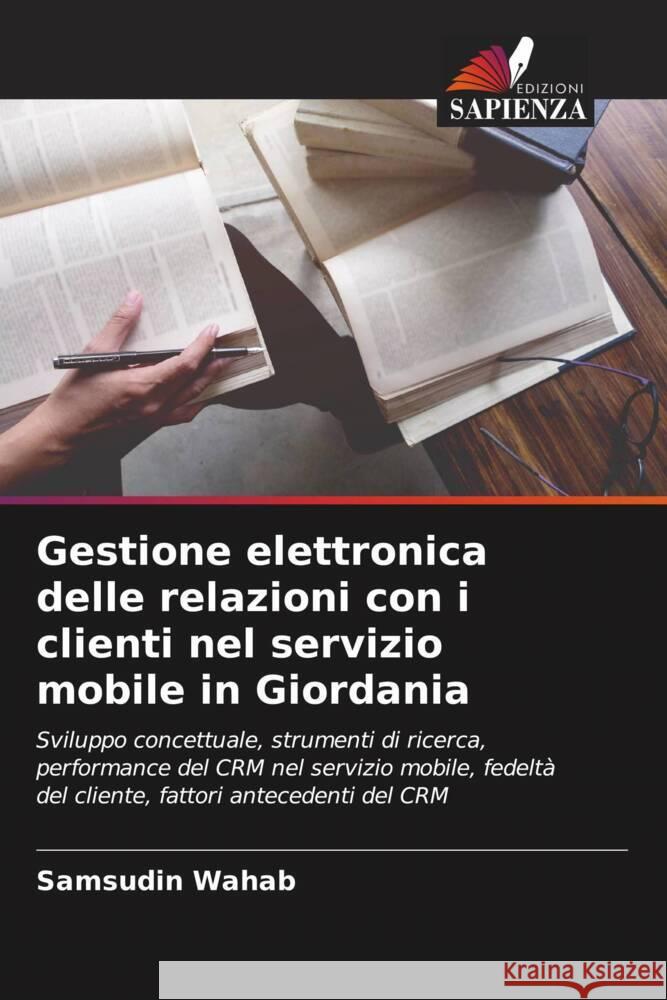 Gestione elettronica delle relazioni con i clienti nel servizio mobile in Giordania Wahab, Samsudin 9786204802961 Edizioni Sapienza - książka