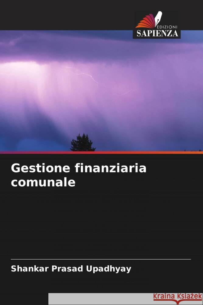 Gestione finanziaria comunale Upadhyay, Shankar Prasad 9786204689753 Edizioni Sapienza - książka