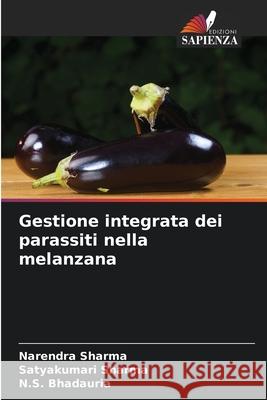 Gestione integrata dei parassiti nella melanzana Sharma, Narendra, Sharma, Satyakumari, Bhadauria, N.S. 9786209034565 Edizioni Sapienza - książka