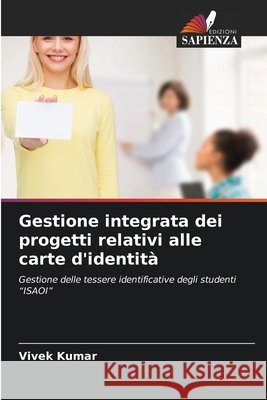 Gestione integrata dei progetti relativi alle carte d'identità Kumar, Vivek 9786209056086 Edizioni Sapienza - książka