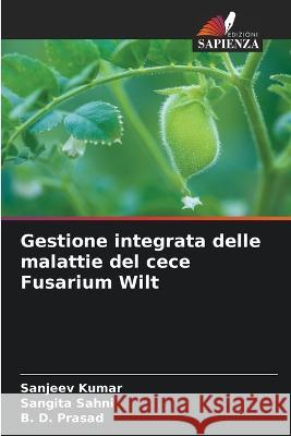 Gestione integrata delle malattie del cece Fusarium Wilt Sanjeev Kumar Sangita Sahni B D Prasad 9786205975664 Edizioni Sapienza - książka