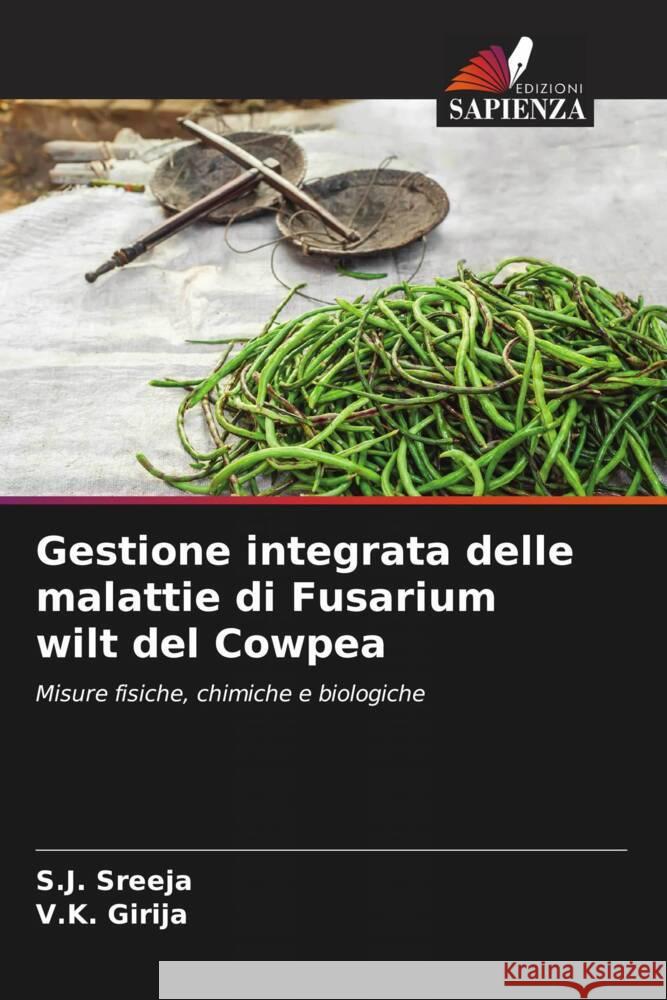 Gestione integrata delle malattie di Fusarium wilt del Cowpea Sreeja, S.J., Girija, V.K. 9786208346058 Edizioni Sapienza - książka