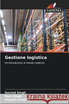 Gestione logistica Govind Singh Ram Singh Deepak Singhal 9786205706053 Edizioni Sapienza - książka