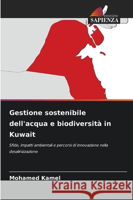 Gestione sostenibile dell'acqua e biodiversità in Kuwait Kamel, Mohamed 9786203268171 Edizioni Sapienza - książka